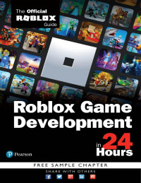 Roblox Corporation — Roblox Game Development in 24 Hours: The Official Roblox Guide