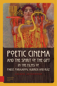 Laleen Jayamanne — Poetic Cinema and the Spirit of the Gift in the Films of Pabst, Parajanov, Kubrick, and Ruiz