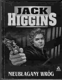 HIGGINS JACK — Nieublagany wrog