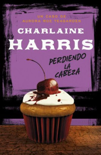 Charlaine Harris — Perdiendo La Cabeza