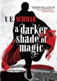V.E. Schwab — A Darker Shade of Magic