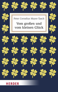 Mayer-Tasch, Peter Cornelius.; — Vom großen und vom kleinen Glück