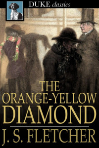 J. S. Fletcher — The Orange-Yellow Diamond