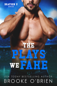 Brooke O'Brien — The Plays We Fake: A Fake Dating Football Romance