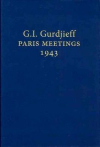Georges Ivanovitch Gurdjieff — G.I. Gurdjieff, Paris Meetings, 1943
