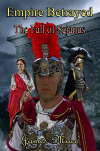 Mace, James — Empire Betrayed: The Fall of Sejanus