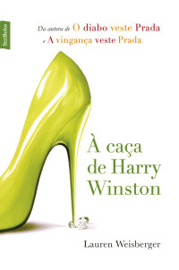 Lauren Weisberger — À Caça de Harry Winston