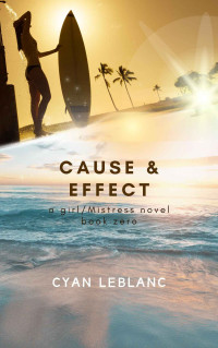 Cyan LeBlanc — Cause & Effect