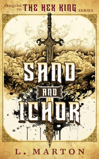 L Marton — Sand and Ichor (The Hex King)