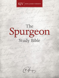 Spurgeon, C. H.; & Alistair Begg — KJV Spurgeon Study Bible