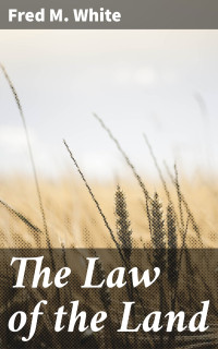 Fred M. White — The Law of the Land