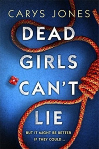 Carys Jones — Dead Girls Can't Lie