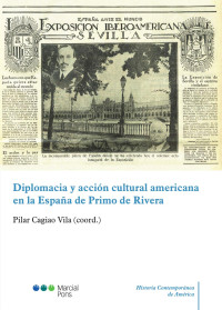 Cagiao Vila, Pilar; — Diplomacia y accin cultural americana en la Espaa de Primo de Rivera.