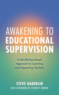Steve Haberlin; — Awakening to Educational Supervision