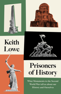 Keith Lowe [Lowe, Keith] — Prisoners of History