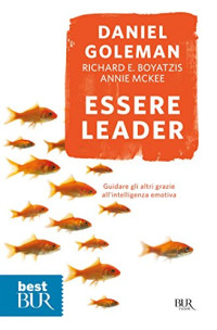 Daniel Goleman — Essere leader: Guidare gli altri grazie all'intelligenza emotiva (Italian Edition)