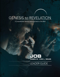 Maas, Robin M. Van L.; — Genesis to Revelation: Job Leader Guide: A Comprehensive Verse-by-Verse Exploration of the Bible