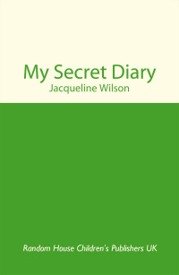 Wilson, Jacqueline — My Secret Diary