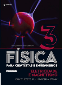 John W. Jewett| Jr.| Raymond A. Serway, — Física para cientístas e engenheiros - Eletricidade e Magnetismo