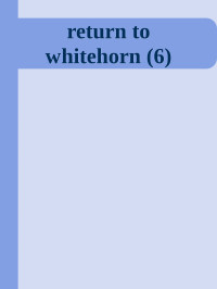 Unknown — return to whitehorn (6)