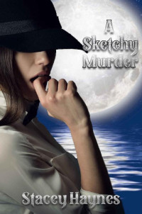 Stacey Haynes [Haynes, Stacey] — A Sketchy Murder