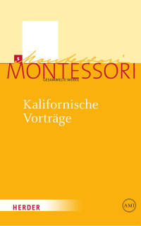 Maria Montessori — Kalifornische Vorträge