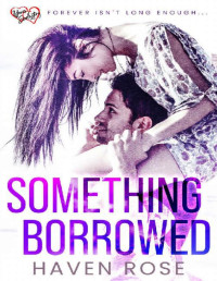 Haven Rose — Something Borrowed (Yours Everlasting Series #16)