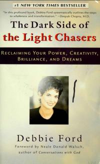 Debbie Ford — The Dark Side of the Light Chasers: Reclaiming Your Power, Creativity, Brilliance, and Dreams