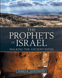 James K. Hoffmeier; — The Prophets of Israel