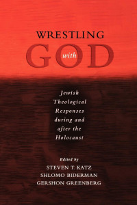 Shlomo Biderman — Wrestling with God; Jewish Theological Responses During and After the Holocaust (2007)