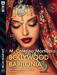 M. Caterina Mortillaro — Bollywood Babilonia (Italian Edition)