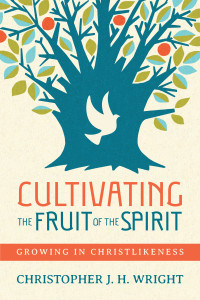 Christopher J. H. Wright; — Cultivating the Fruit of the Spirit