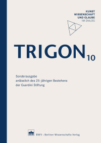 Guardini Stiftung (Hrsg.) — TRIGON 10