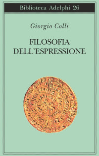 Giorgio Colli — Filosofia dell'espressione