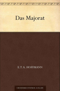 Hoffmann, E.T.A. — Das Majorat