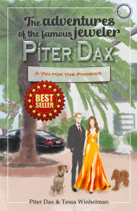 Píter Dax & Tessa Winhelman — The adventures of the famous jeweler Píter Dax - A Yin for the Phoenix