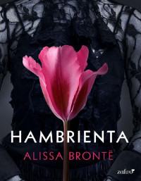 Alissa Brontë [Brontë, Alissa] — Hambrienta