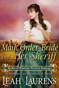 Leah Laurens — Mail Order Bride and Her Sheriff (#7, Brides of Montana Western Romance) (A Historical Romance Book)