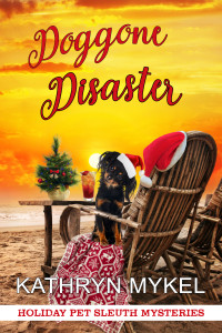 Kathryn Mykel — Doggone Disaster (Holiday Pet Sleuth Mystery 18)