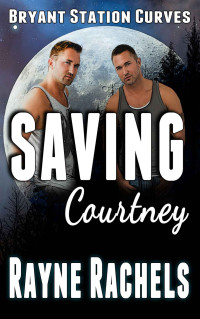 Rayne Rachels — Saving Courtney (Bryant Station Curves Book 4)