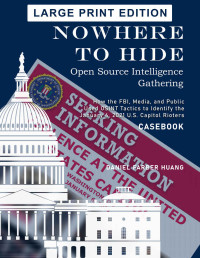 Daniel Farber Huang — NOWHERE TO HIDE: Open Source Intelligence Gathering
