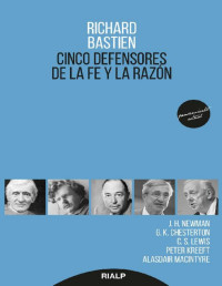 Richard Bastien — Cinco defensores de la fe y la razón (Pensamiento Actual nº 24) (Spanish Edition)