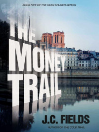Fields, J C — The Money Trail