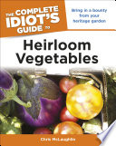 Chris McLaughlin — The Complete Idiot's Guide to Heirloom Vegetables
