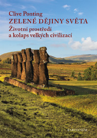 Ponting, Clive;Hruby, Jiri; — Zelene dejiny sveta: Životní prostředí a kolaps velkých civilizací