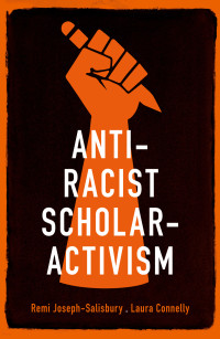 Remi Joseph-Salisbury;Laura Connelly; & Laura Connelly — Anti-racist Scholar-activism