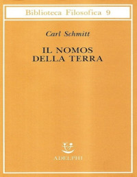 Carl Schmitt — Il nomos della terra nel diritto internazionale dello «jus publicum europaeum»