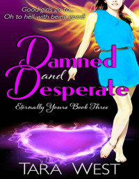 Tara West — Damned and Desperate (Eternally Yours Book 3)