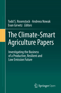 Todd S. Rosenstock & Andreea Nowak & Evan Girvetz — The Climate-Smart Agriculture Papers: Investigating the Business of a Productive, Resilient and Low Emission Future