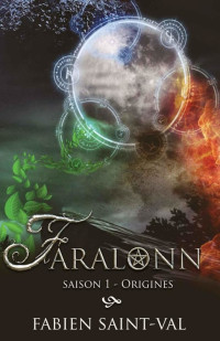 Fabien Saint-val [Saint-val, Fabien] — Faralonn: Origines, Saison 1 (French Edition)